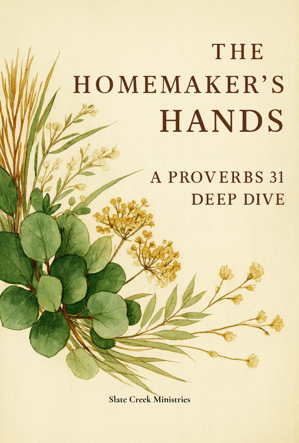 The Homemaker’s Hands: A Proverbs 31 Bible Study | A 7-Week Guide for Women Seeking Biblical Wisdom, Purpose, and Godly Homemaking