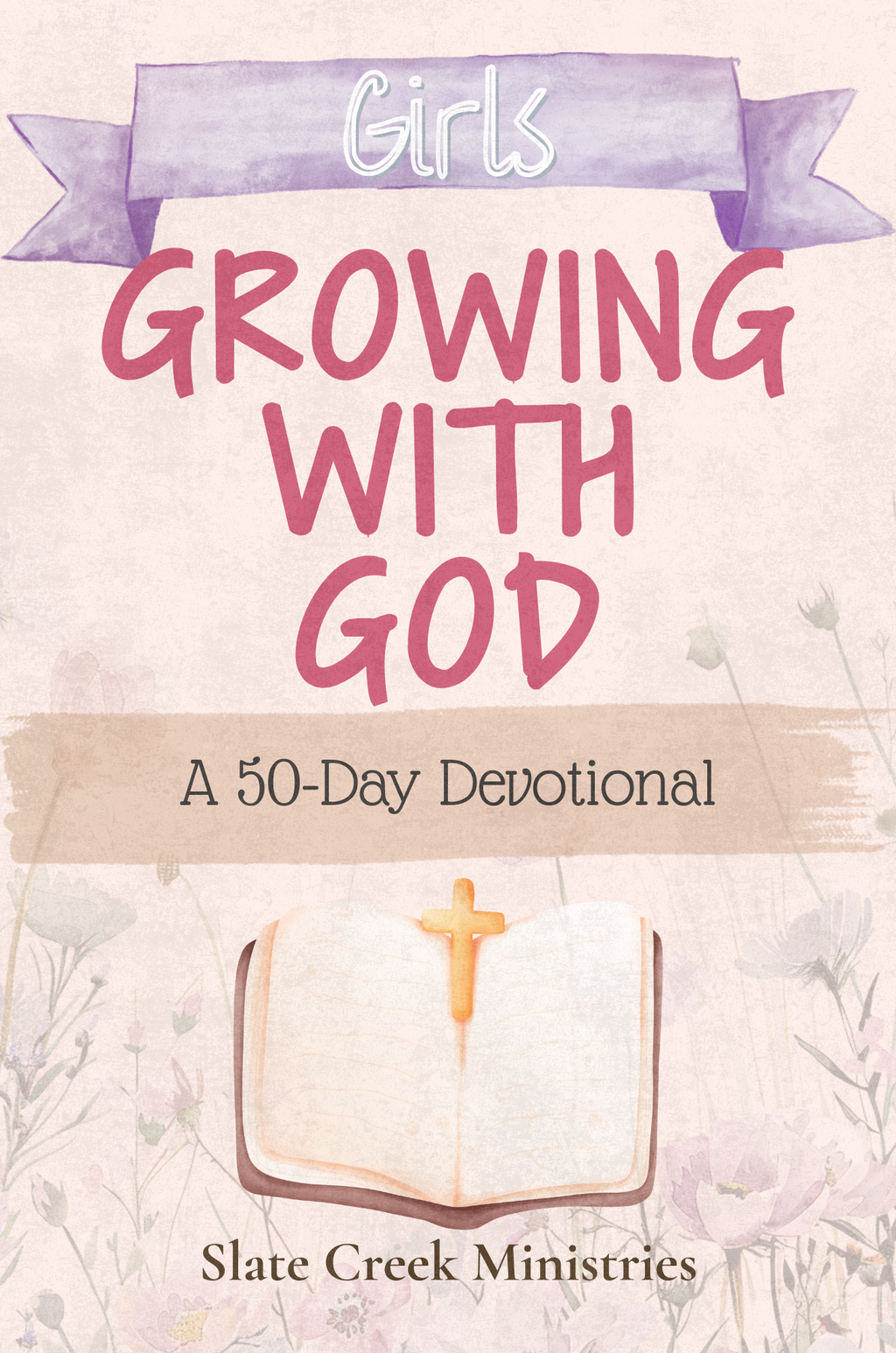Girls Growing with God | A 50-Day Devotional