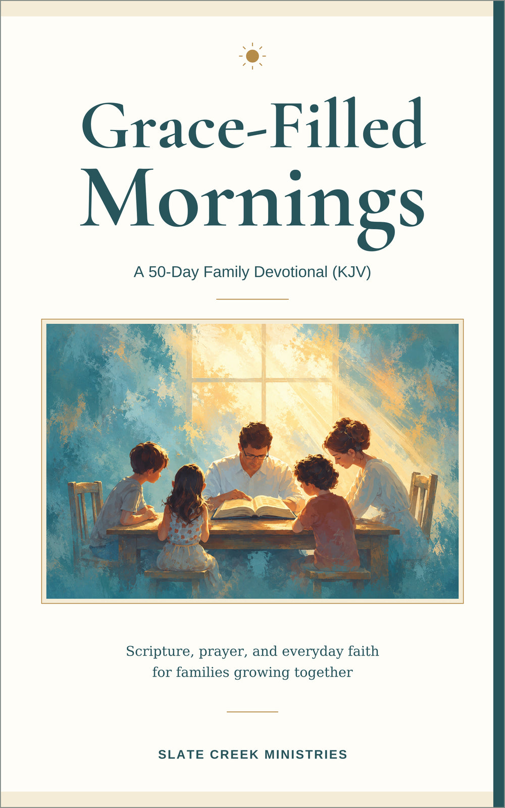 Grace-Filled Mornings: A 50-Day Family Devotional (KJV) by Slate Creek Ministries. Revised cream, teal, and gold cover with parents and three children reading an open Bible together.